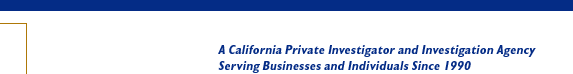 A Los Angeles California private investigator serving individuals and businesses since 1990